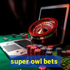 super owl bets