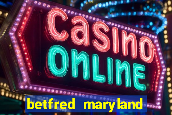 betfred maryland bonus code