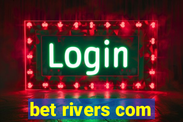 bet rivers com