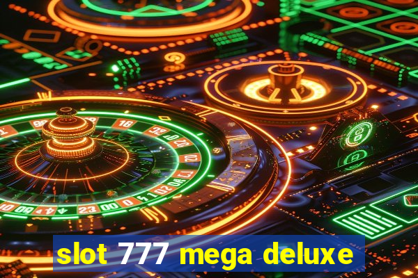 slot 777 mega deluxe