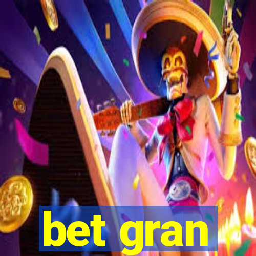 bet gran