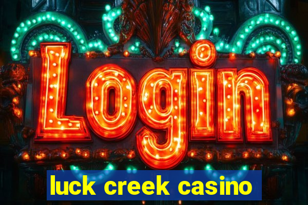 luck creek casino