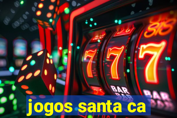 jogos santa ca