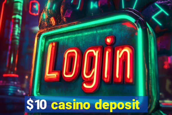 $10 casino deposit