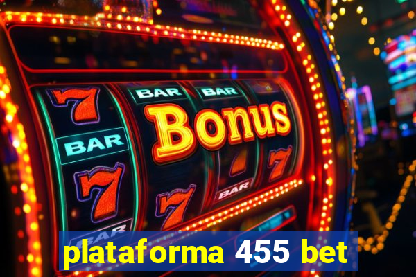 plataforma 455 bet