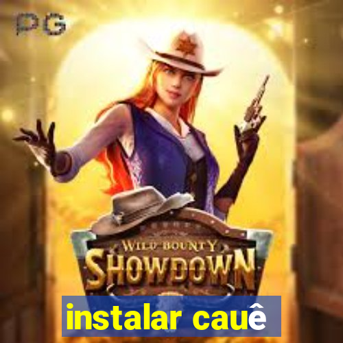 instalar cauê