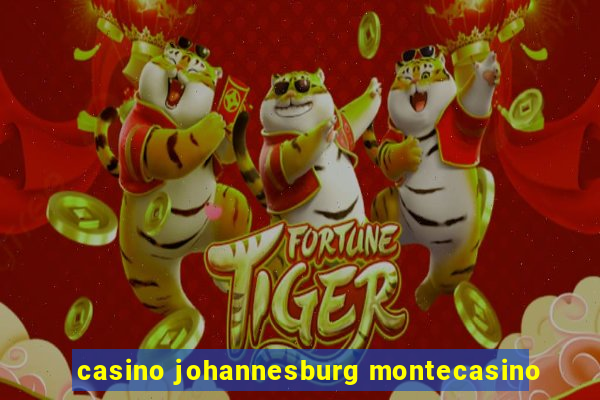 casino johannesburg montecasino