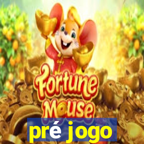 pré jogo