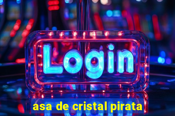 asa de cristal pirata