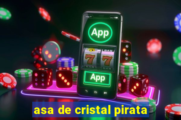 asa de cristal pirata