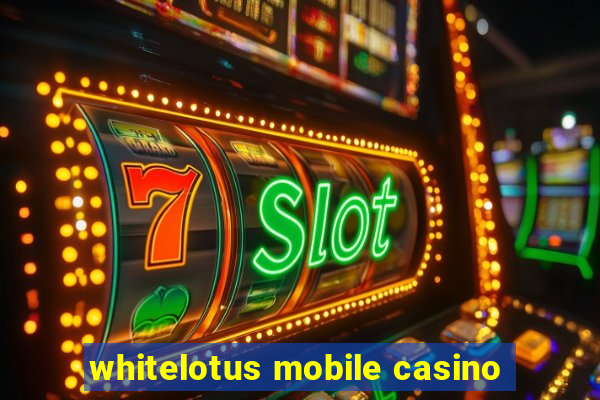 whitelotus mobile casino