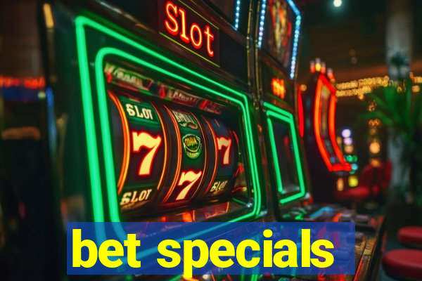 bet specials