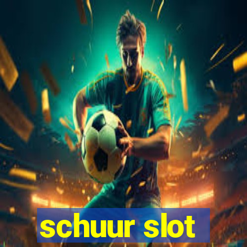 schuur slot