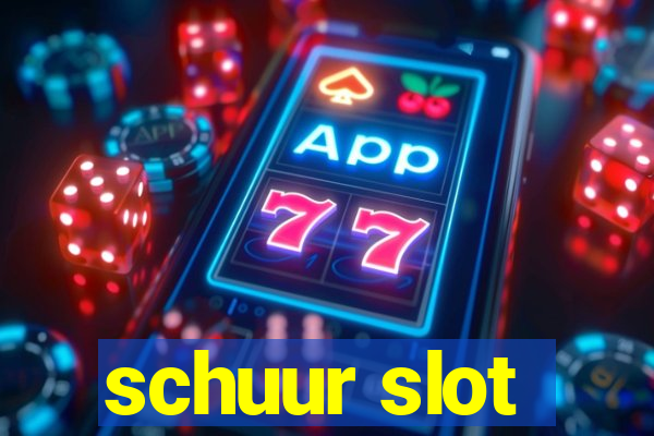 schuur slot