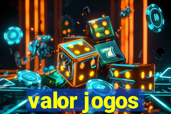 valor jogos