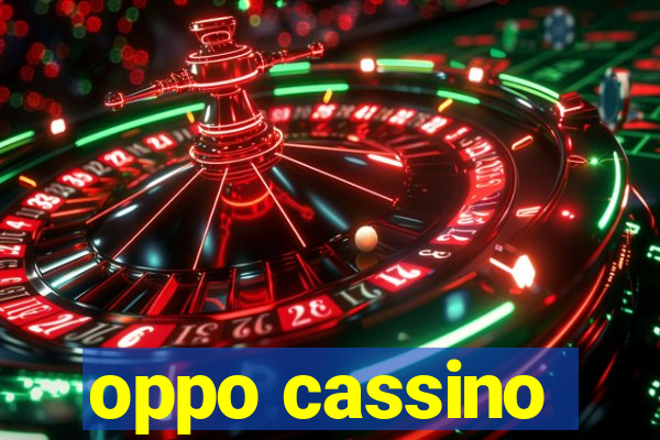 oppo cassino