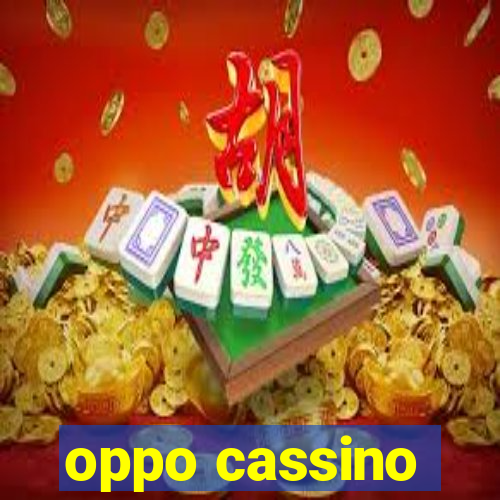 oppo cassino