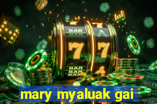 mary myaluak gai