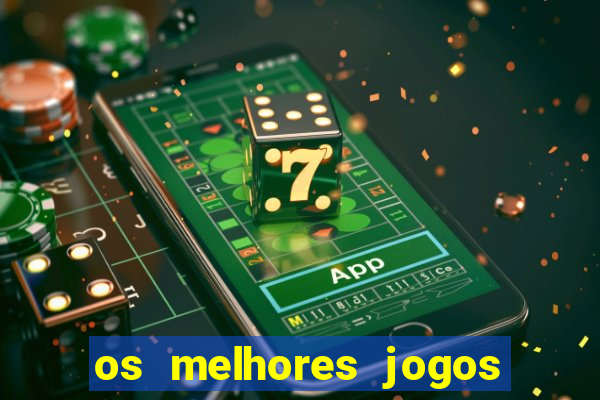 os melhores jogos de cassino