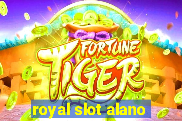 royal slot alano