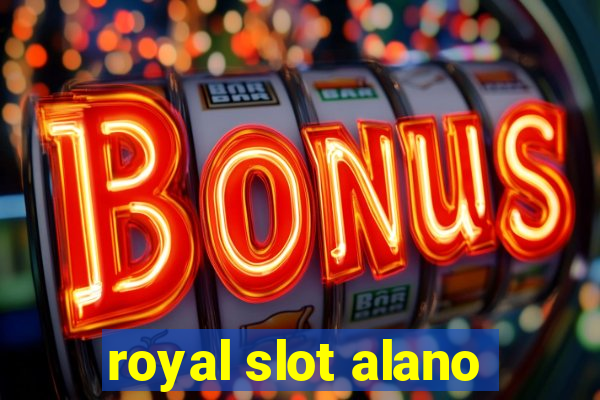 royal slot alano