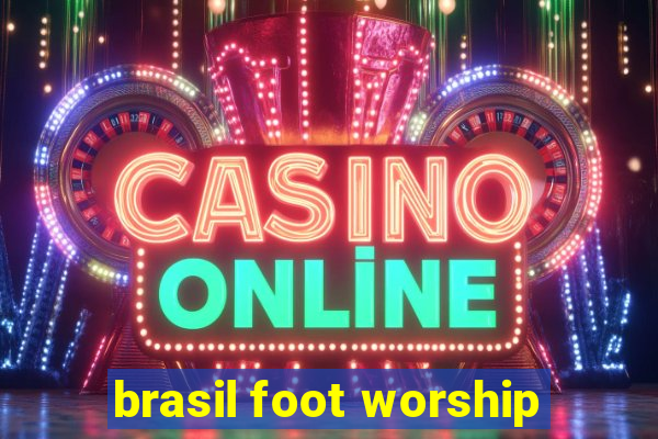 brasil foot worship