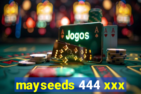 mayseeds 444 xxx