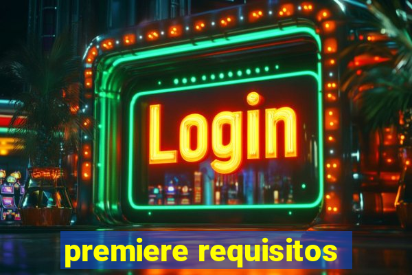 premiere requisitos