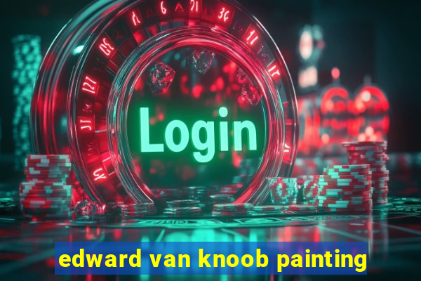 edward van knoob painting