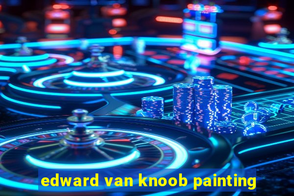 edward van knoob painting