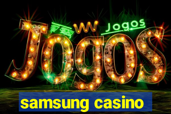 samsung casino