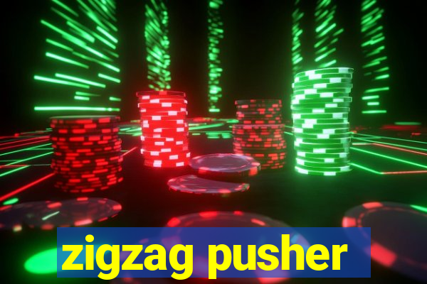 zigzag pusher