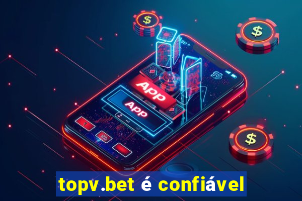 topv.bet é confiável