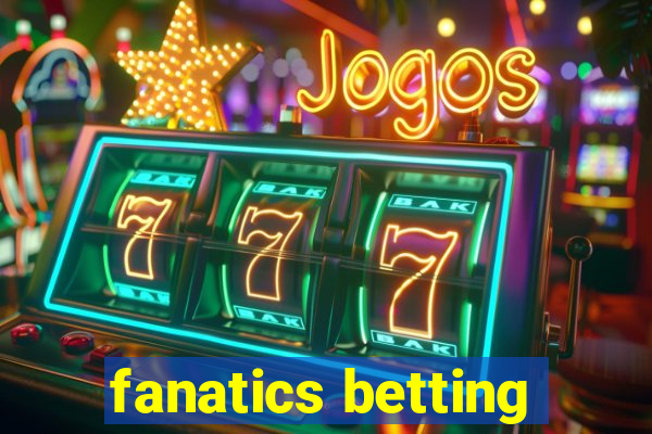 fanatics betting