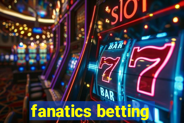 fanatics betting