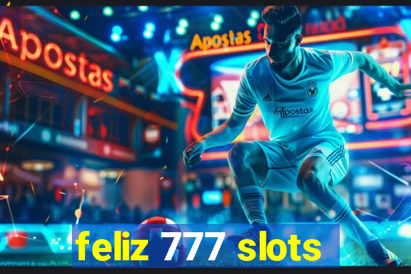 feliz 777 slots