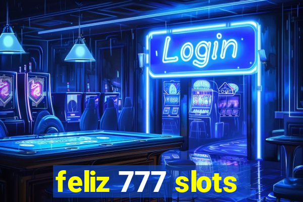 feliz 777 slots