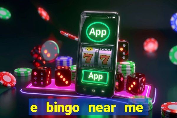 e bingo near me open now