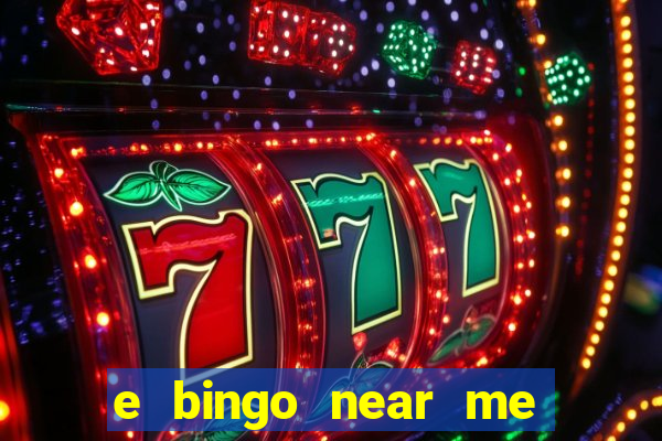 e bingo near me open now