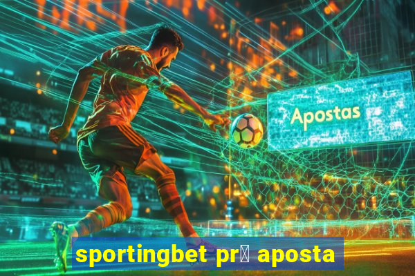 sportingbet pr茅 aposta