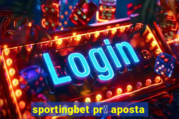 sportingbet pr茅 aposta