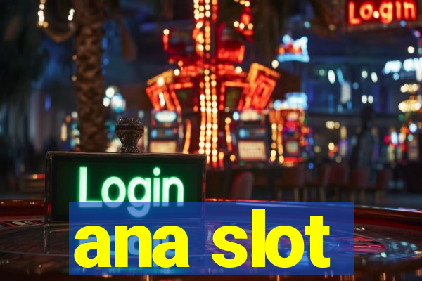 ana slot