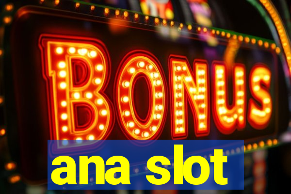 ana slot