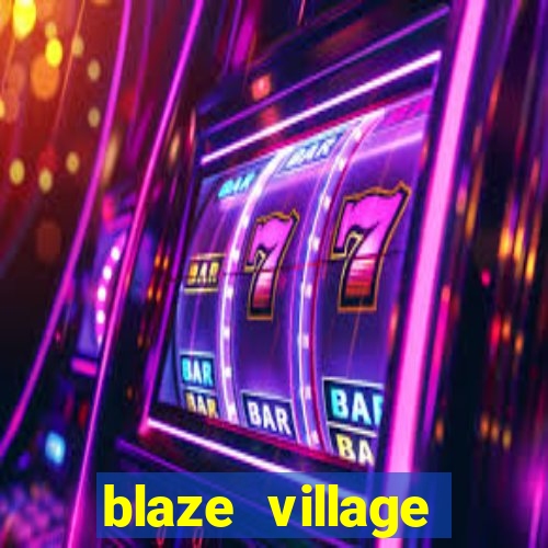 blaze village private codes