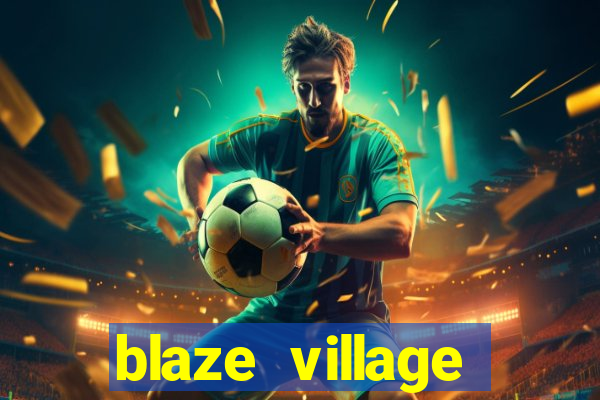 blaze village private codes