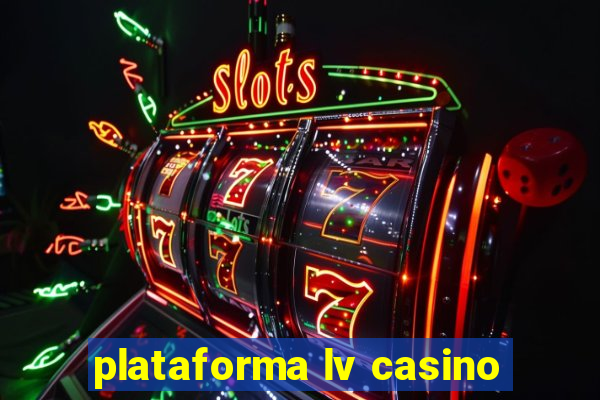 plataforma lv casino