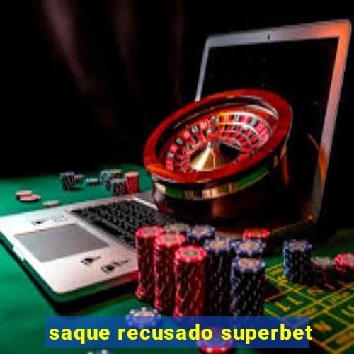 saque recusado superbet