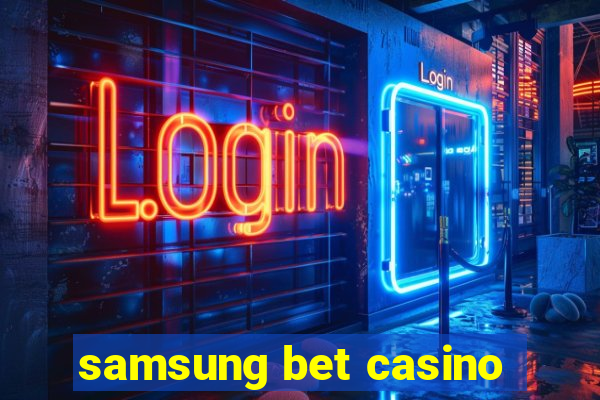 samsung bet casino