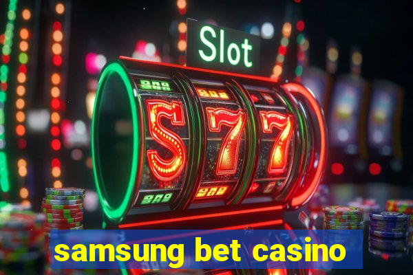 samsung bet casino