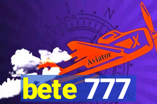 bete 777